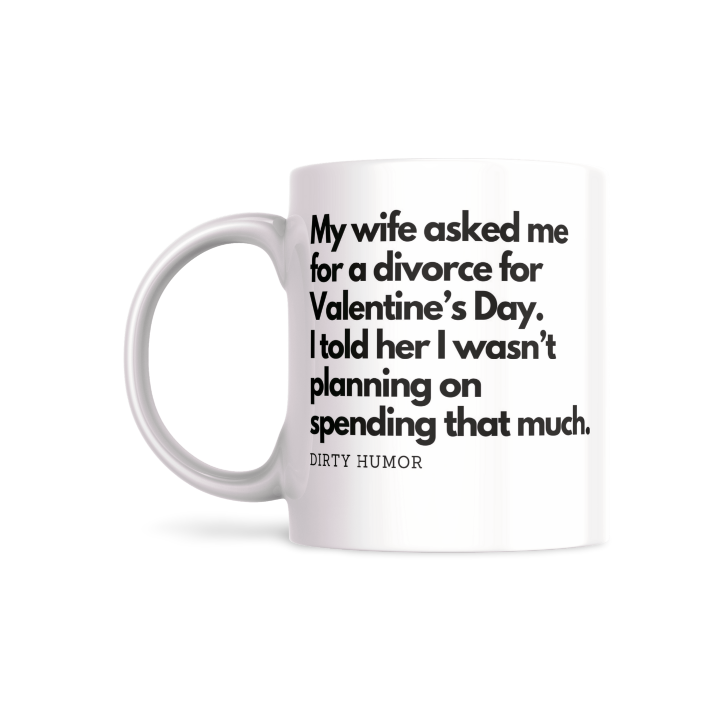 My wife asked me for a divorce for Valentine’s Day. I told her I wasn’t planning on spending that much. - DirtyHumor