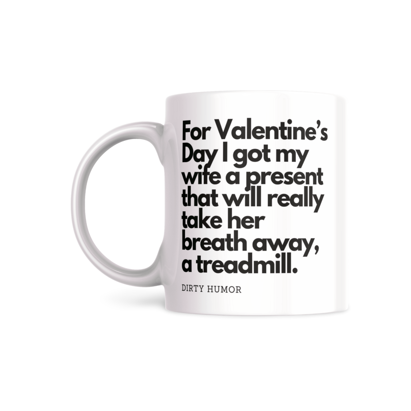 I got my wife a present that will really take her breath away, a treadmill. - DirtyHumor