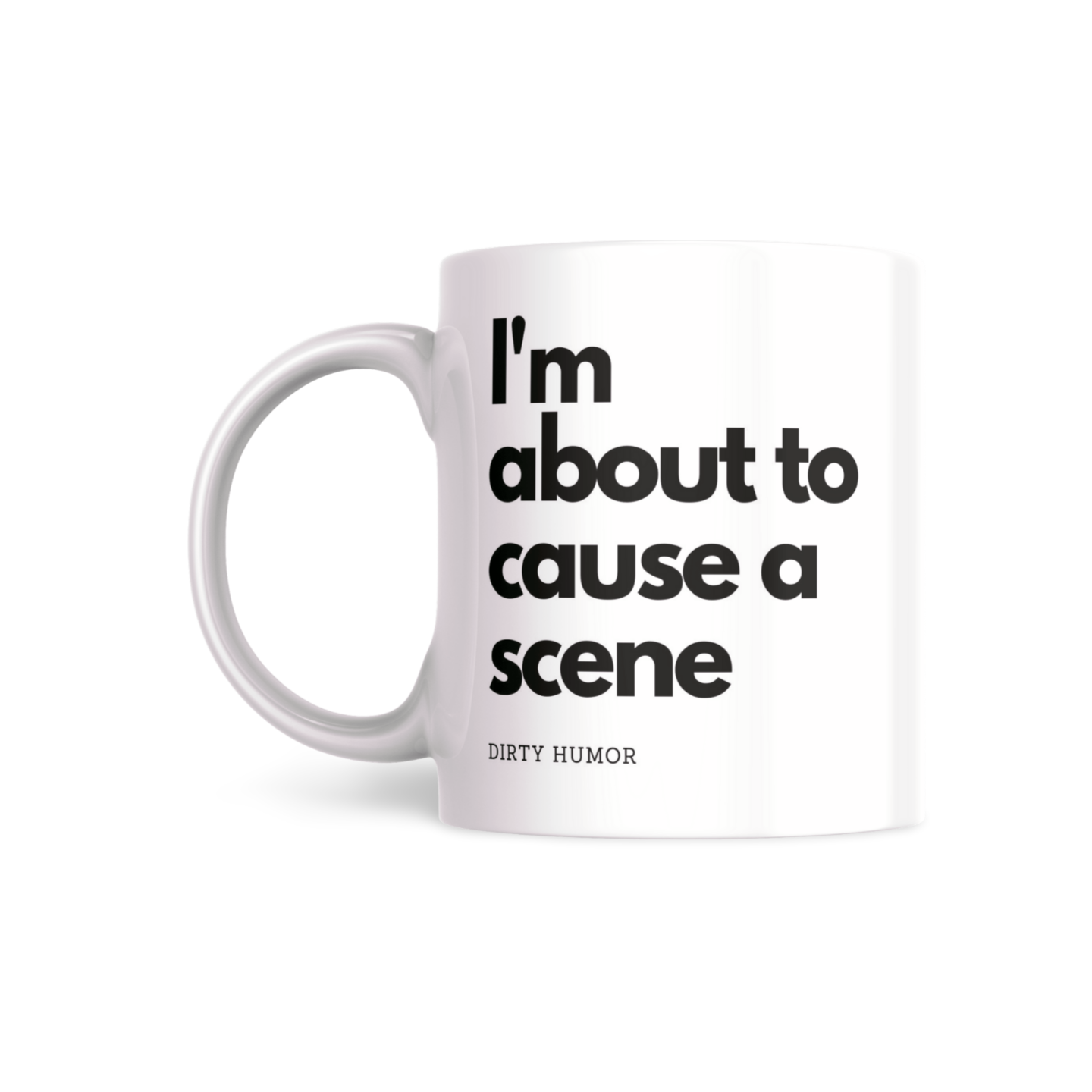 I’m about to cause a scene - DirtyHumor