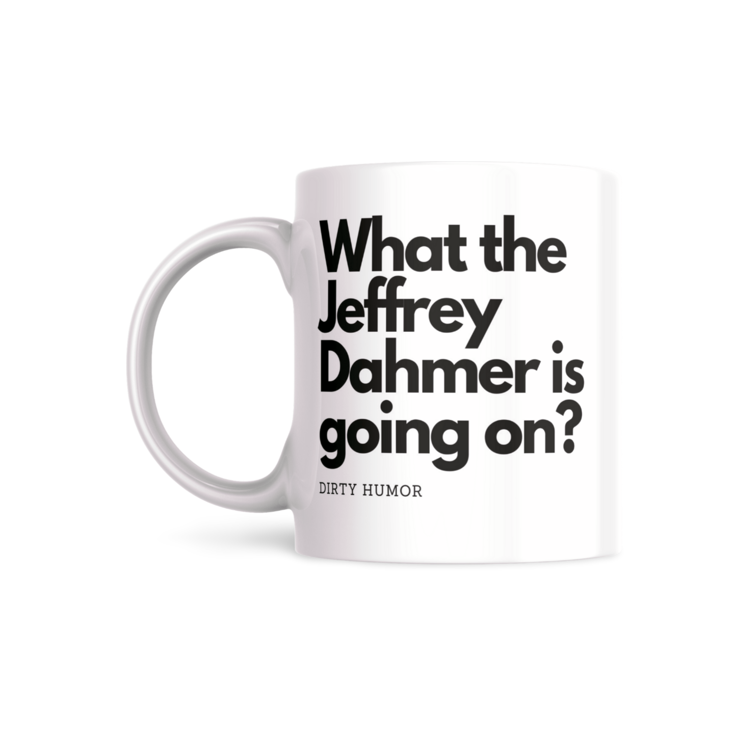 What the Jeffrey Dahmer is going on? - DirtyHumor