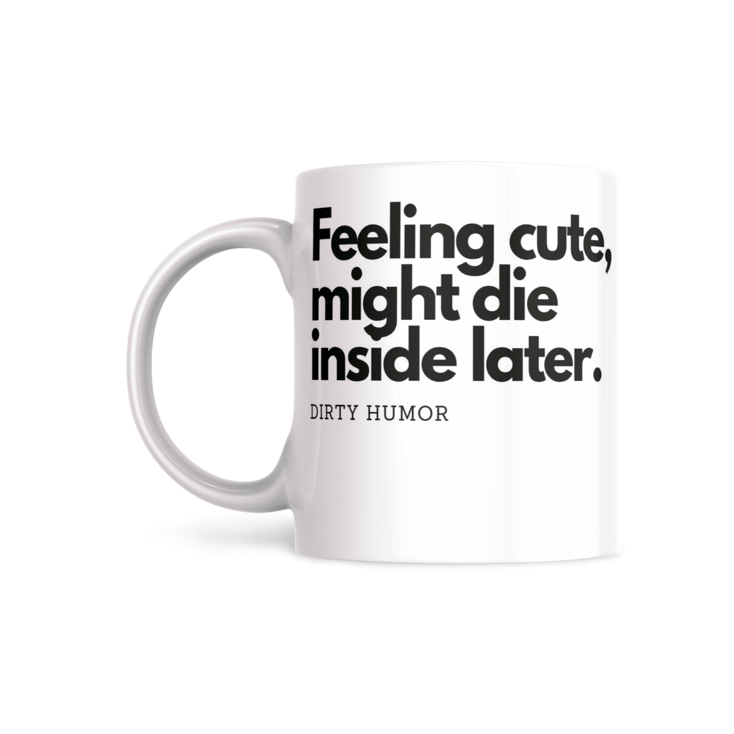 Feeling cute, might die inside later. - DirtyHumor