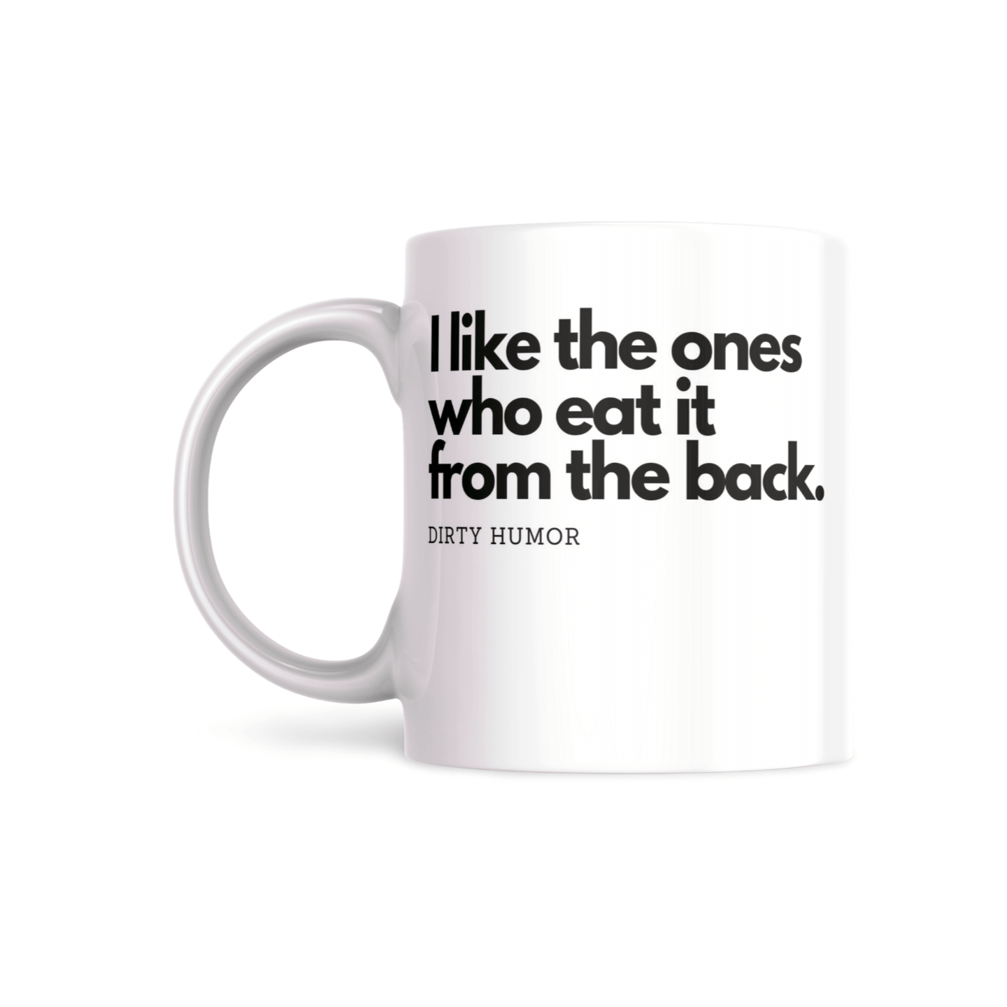 I like the ones who eat if from the back.