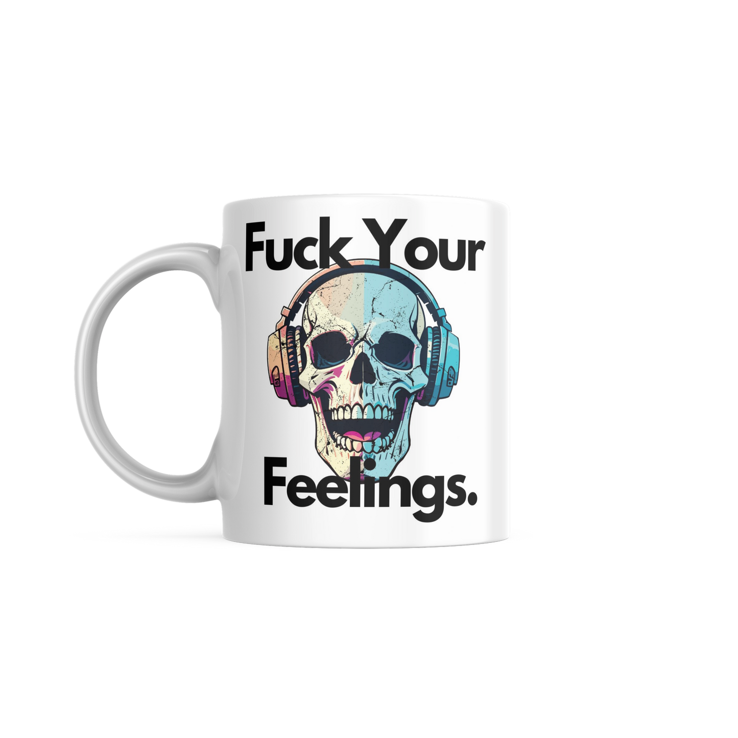 Fuck your Feelings - DirtyHumor