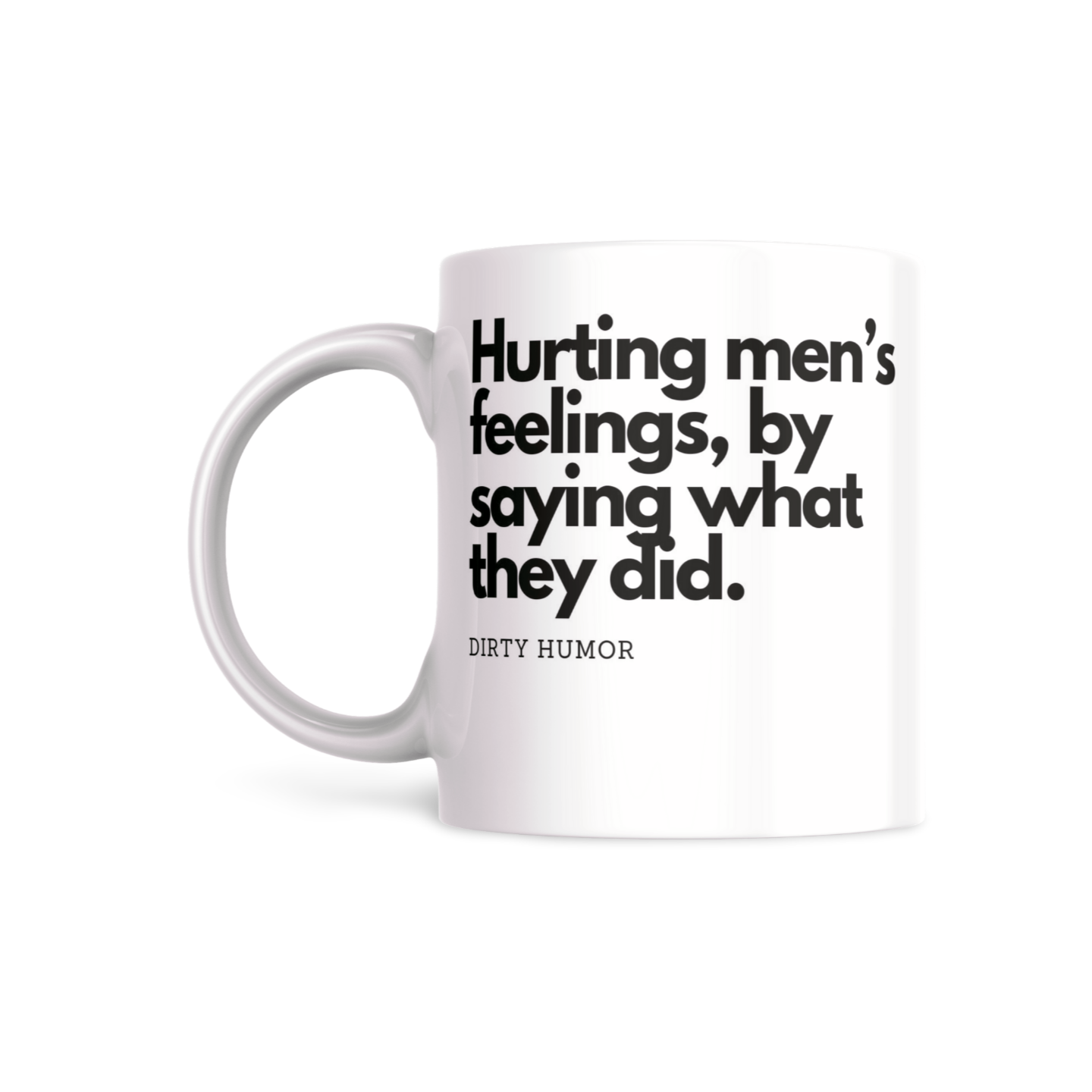 Hurting men's feelings, by saying what they did. - DirtyHumor