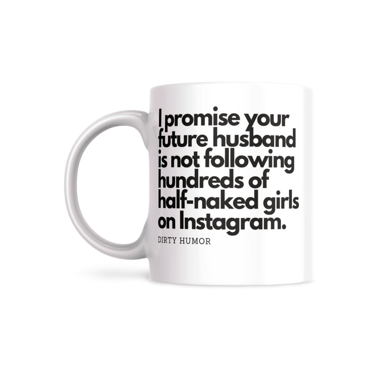 I promise your future husband is not following hundreds of half-naked girls on Instagram.