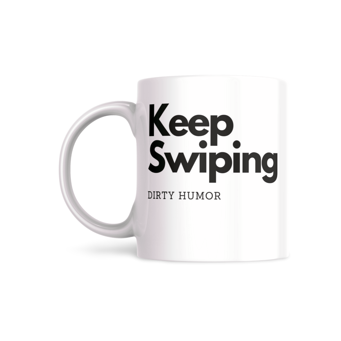Keep Swiping - DirtyHumor