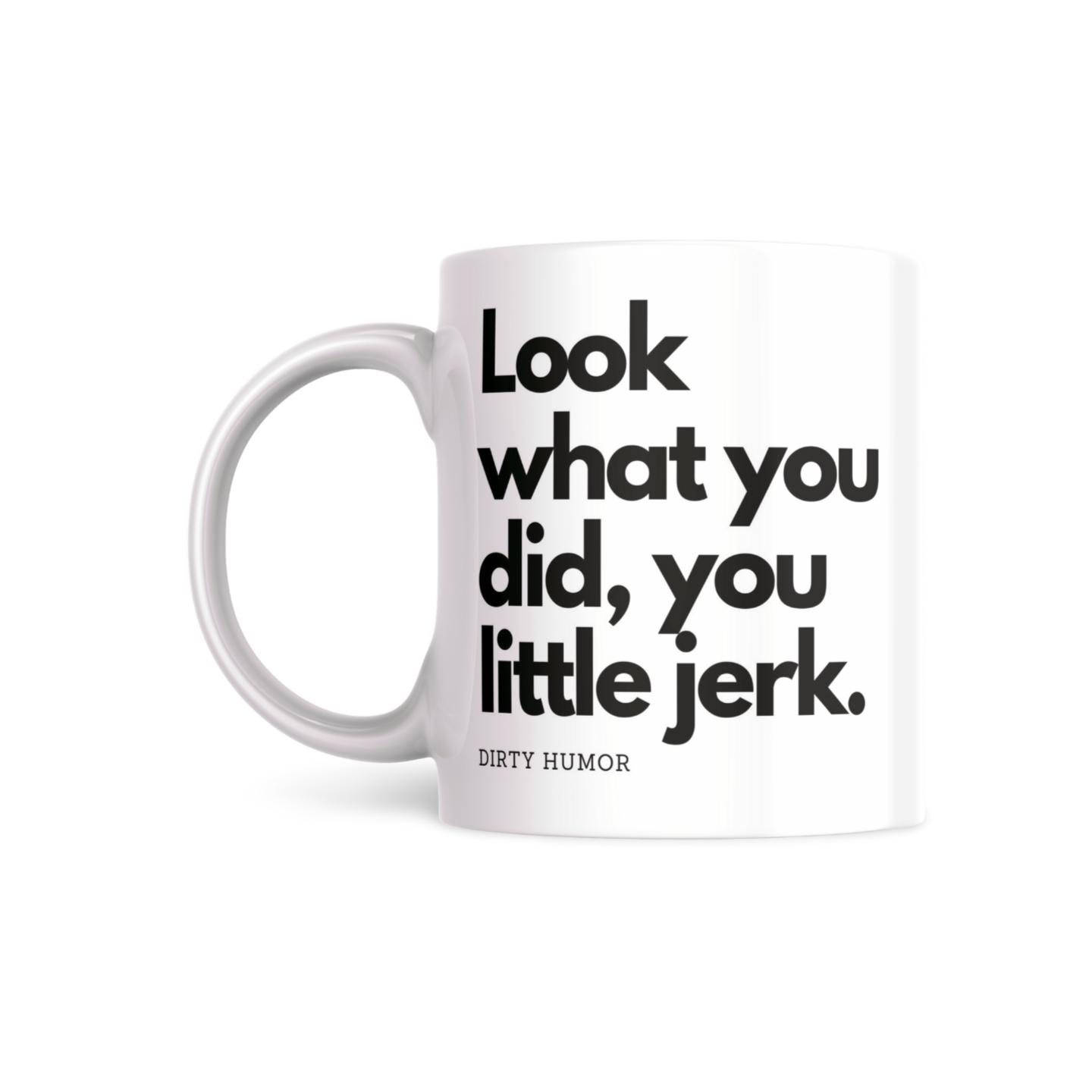 Look what you did, you little jerk. - DirtyHumor