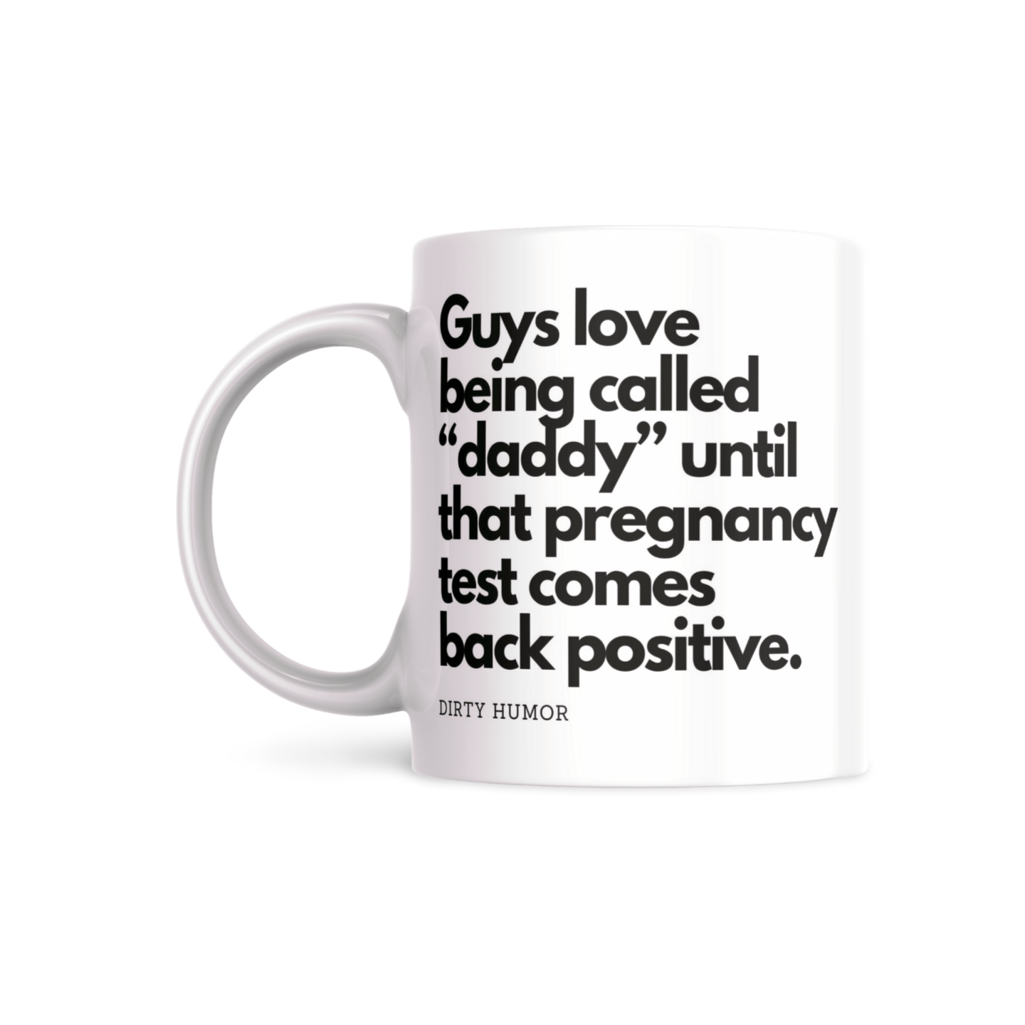 Guys love being called “daddy” until that pregnancy test comes back positive. - DirtyHumor
