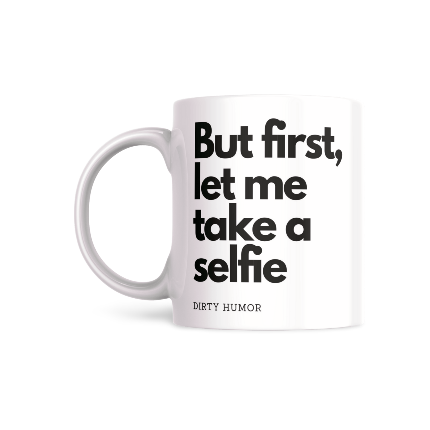 But first, let me take a selfie - DirtyHumor
