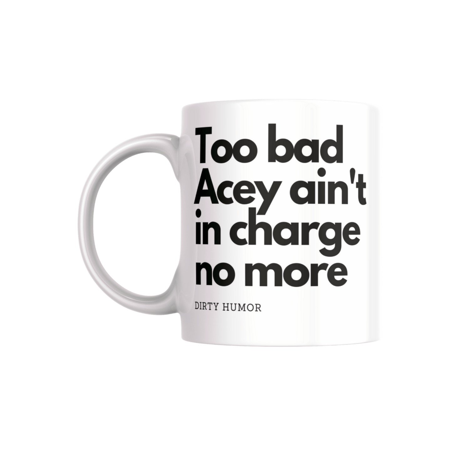 Too Bad Acey ain’t in charge no more - DirtyHumor