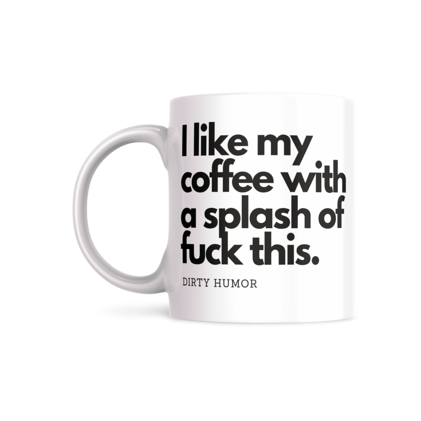 I like my coffee with a splash of fuck this. - DirtyHumor
