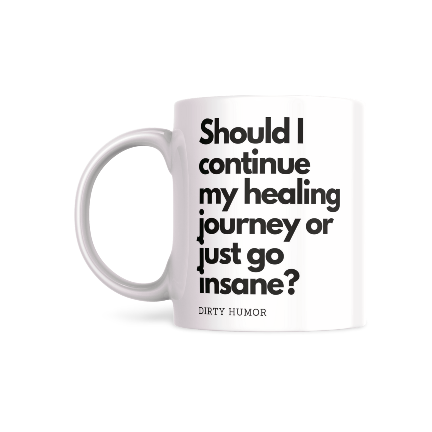 Should I continue my healing journey or just go insane? - DirtyHumor