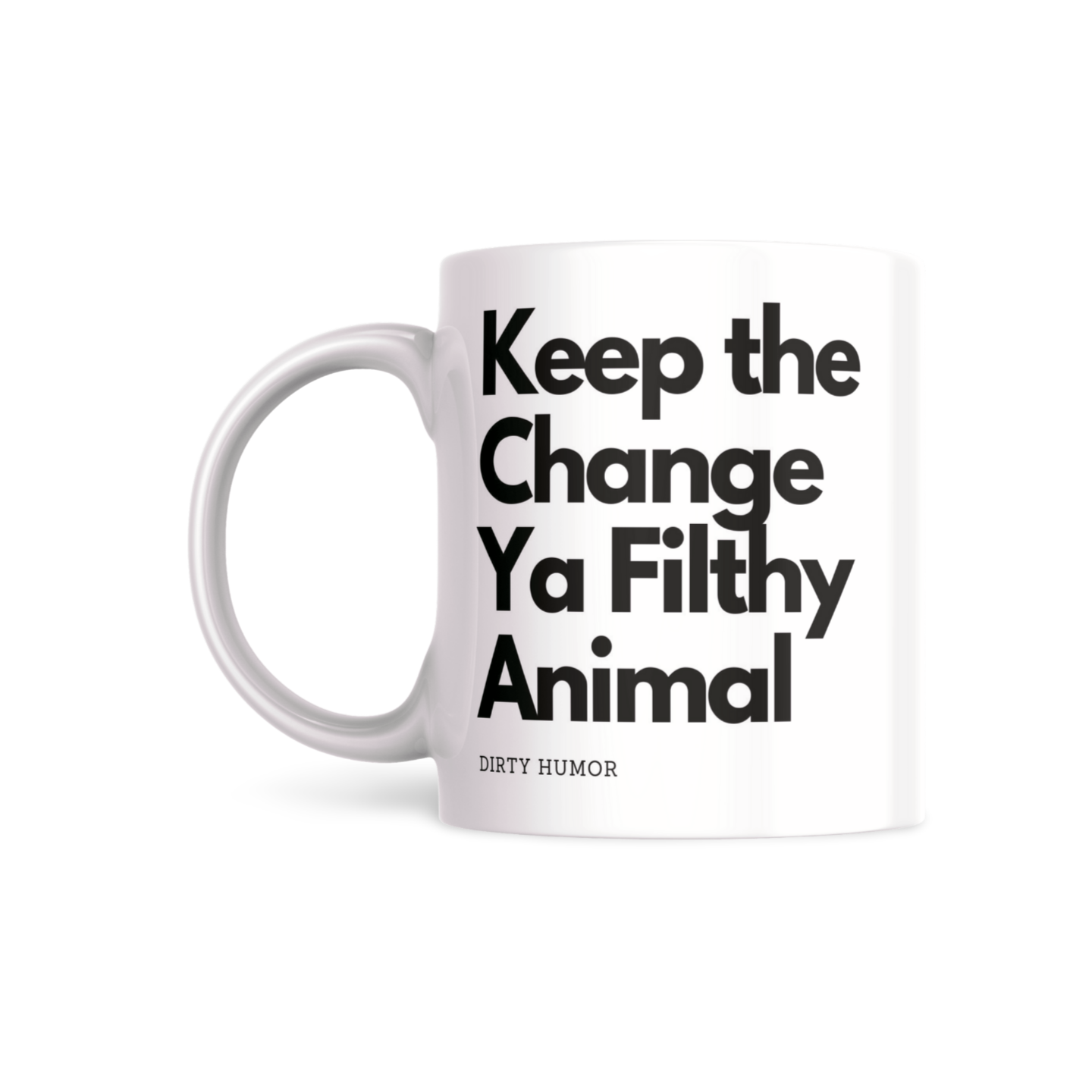 Keep the Change Ya Filthy Animal - DirtyHumor