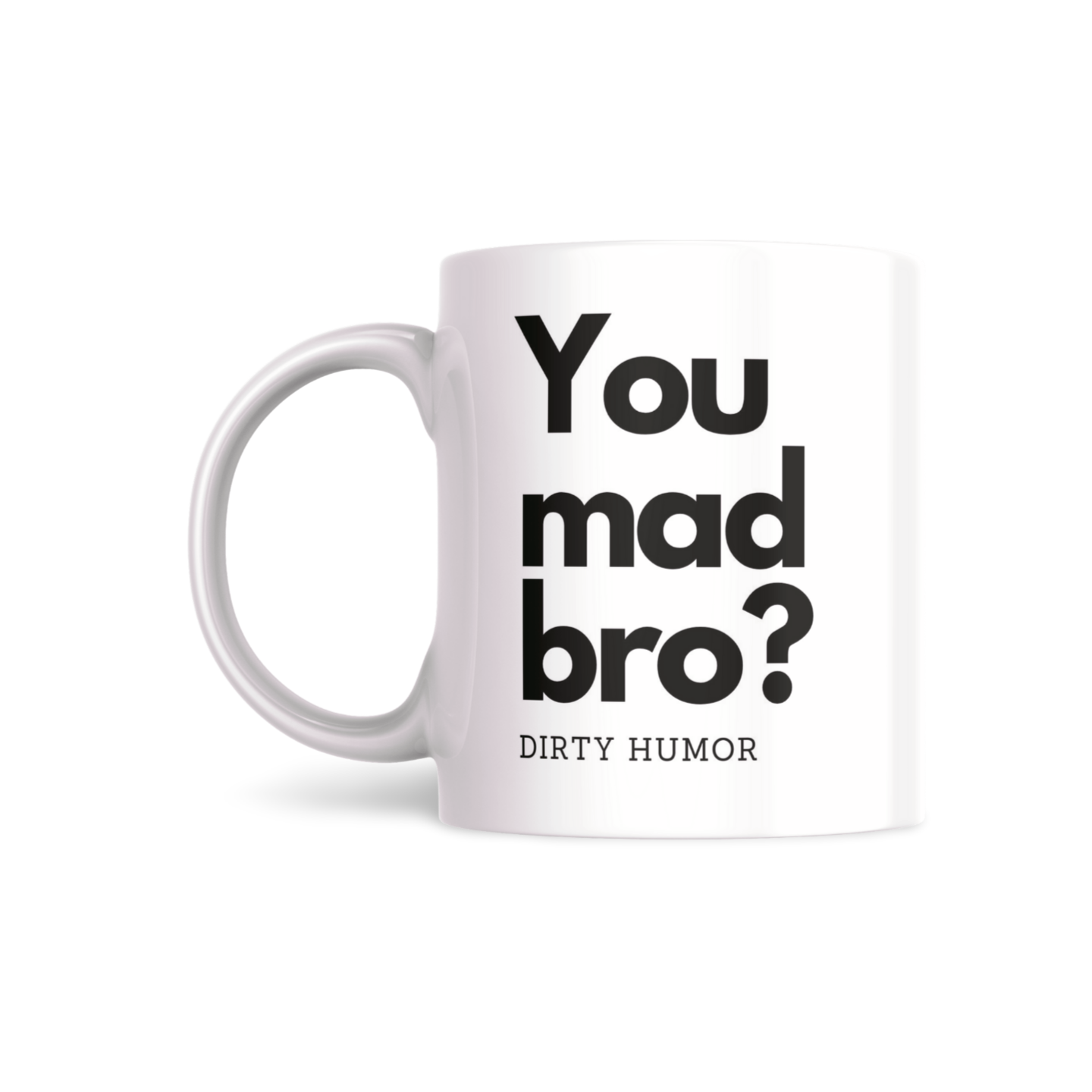 You mad bro? - DirtyHumor