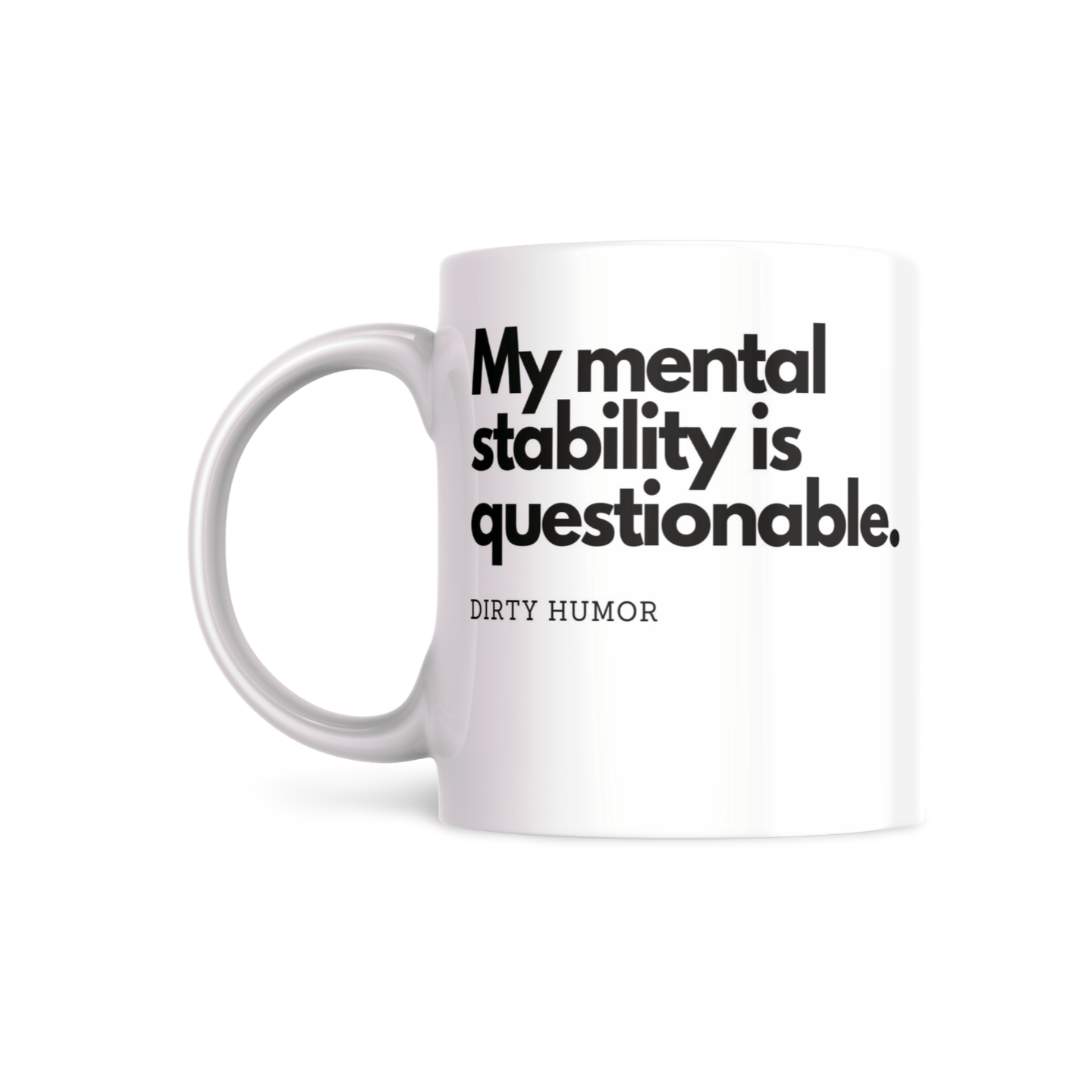 My mental stability is questionable. - DirtyHumor