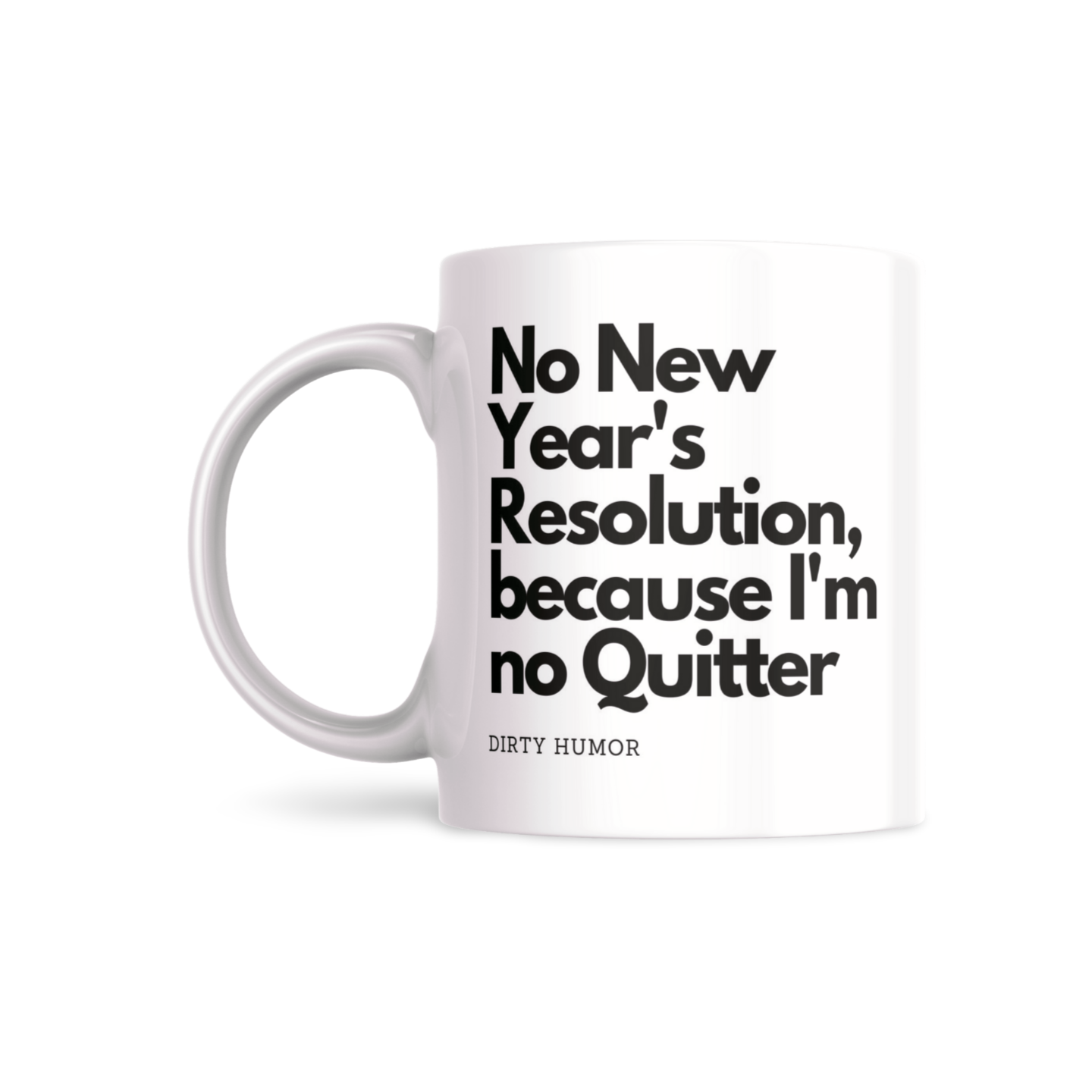 No New Year’s Resolution, because I’m no Quitter - DirtyHumor