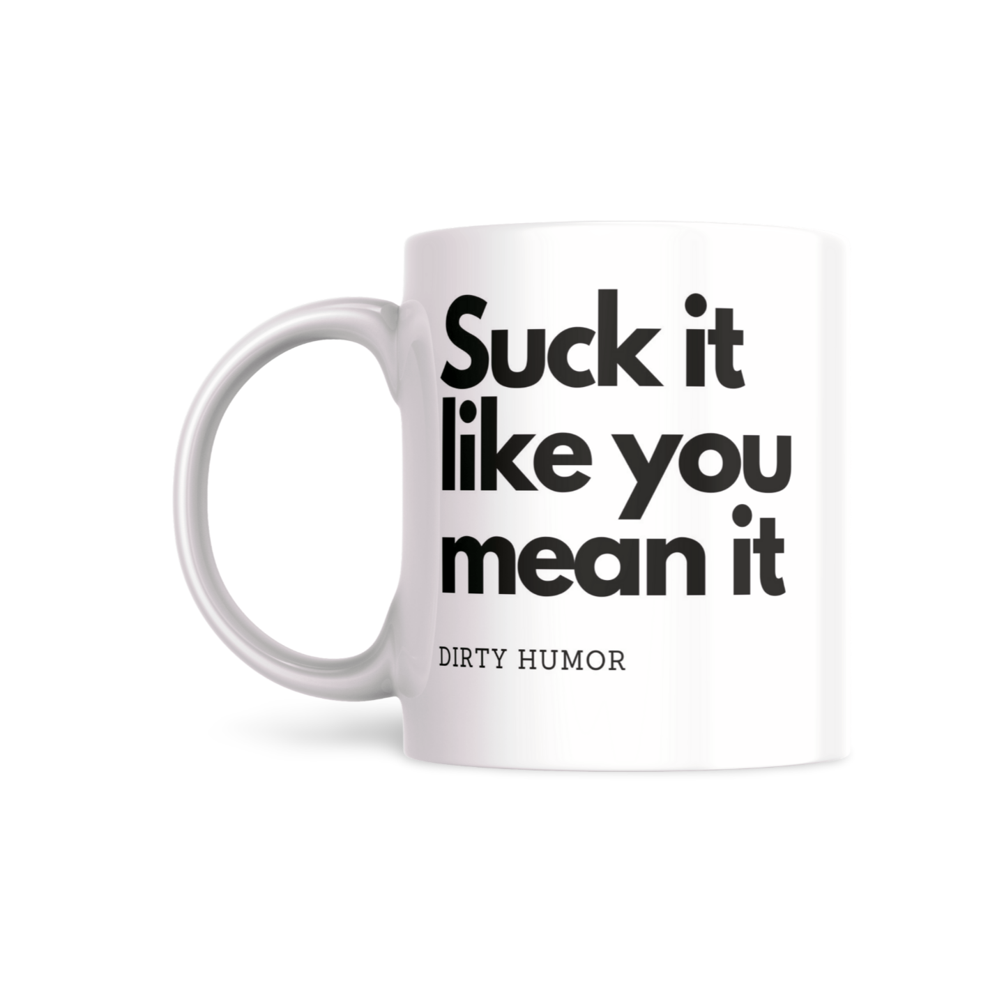 Suck it like you mean it - DirtyHumor