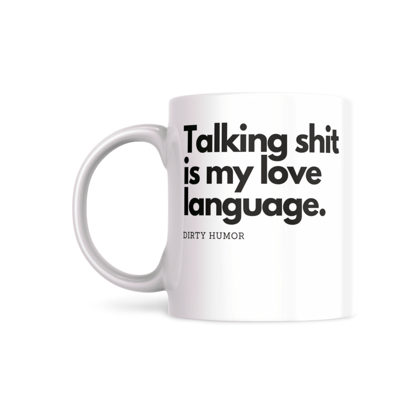 Talking shit is my love language. - DirtyHumor