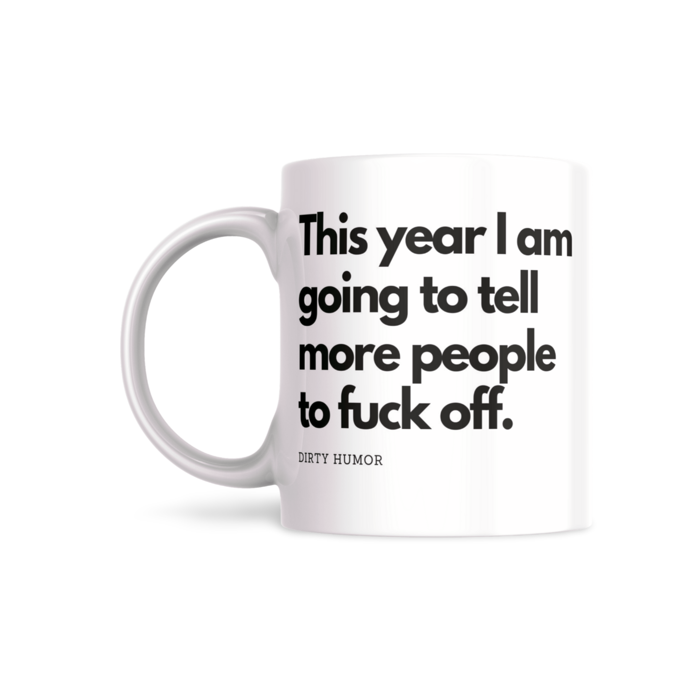 This year I am going to tell more people to fuck off. - DirtyHumor
