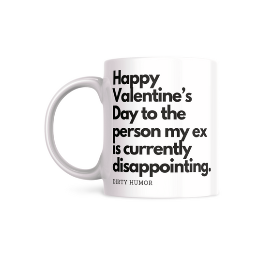 Happy Valentine’s Day to the person my ex is currently disappointing.