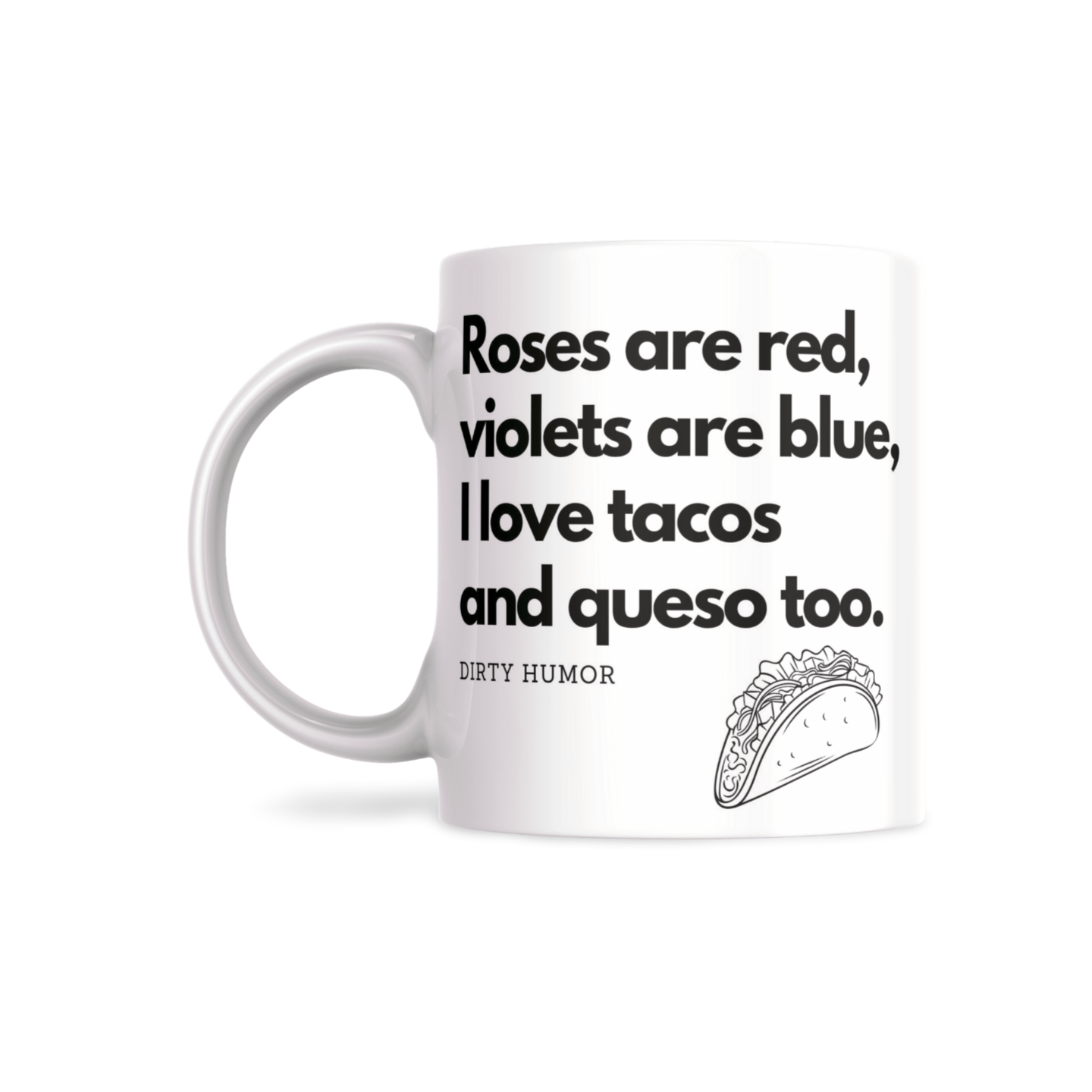 Roses are red, violets are blue, I love tacos and queso too.