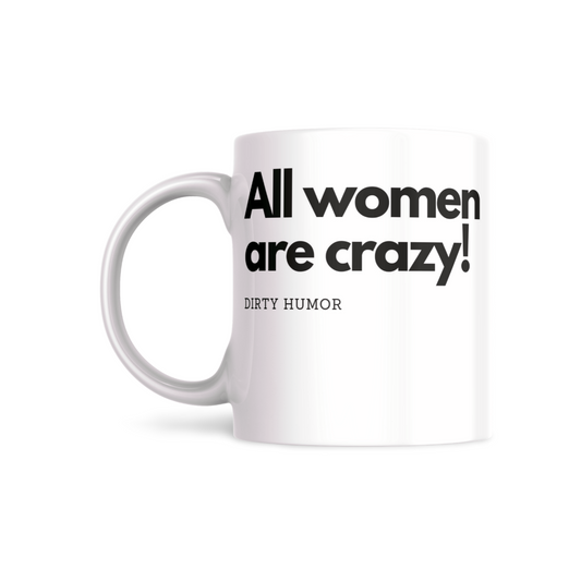 All Women are Crazy!