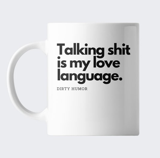 Talking shit is my love language.