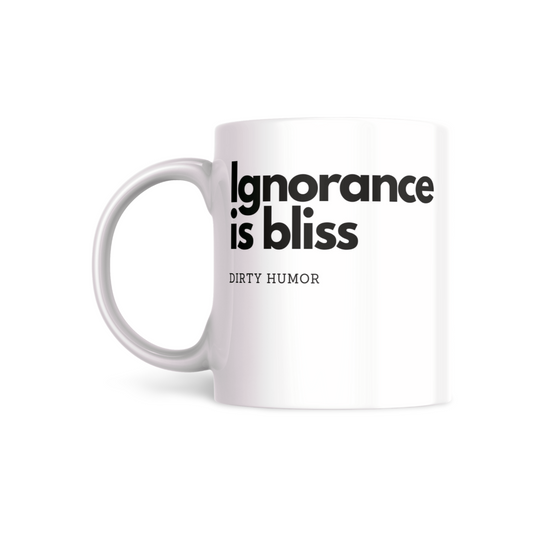 Ignorance is Bliss