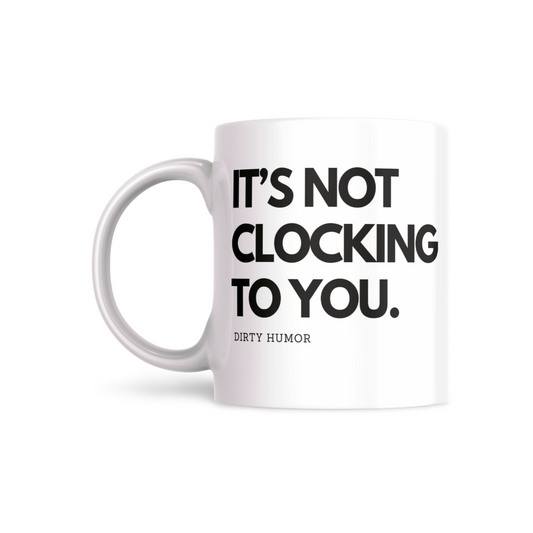 It's Not Clocking to you.