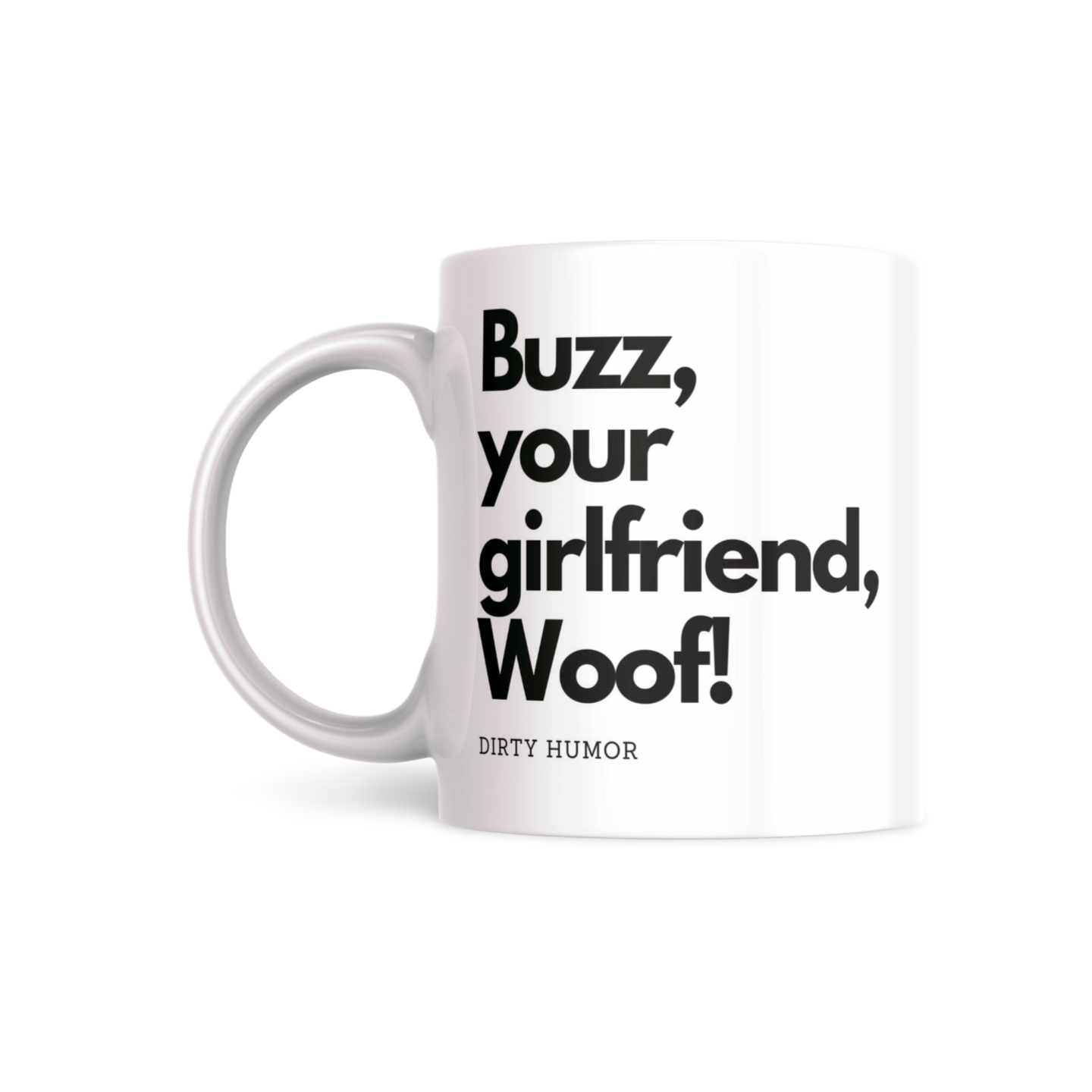 Buzz your girlfriend, Woof!