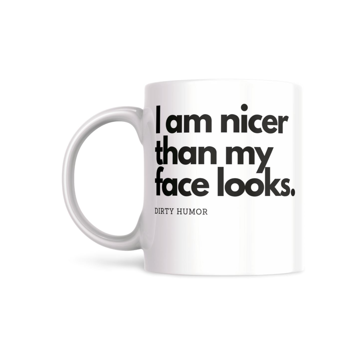 I am nicer than my face looks.