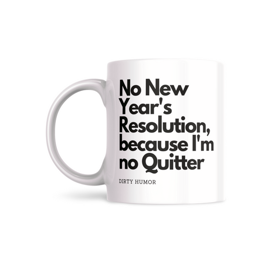 No New Year’s Resolution, because I’m no Quitter