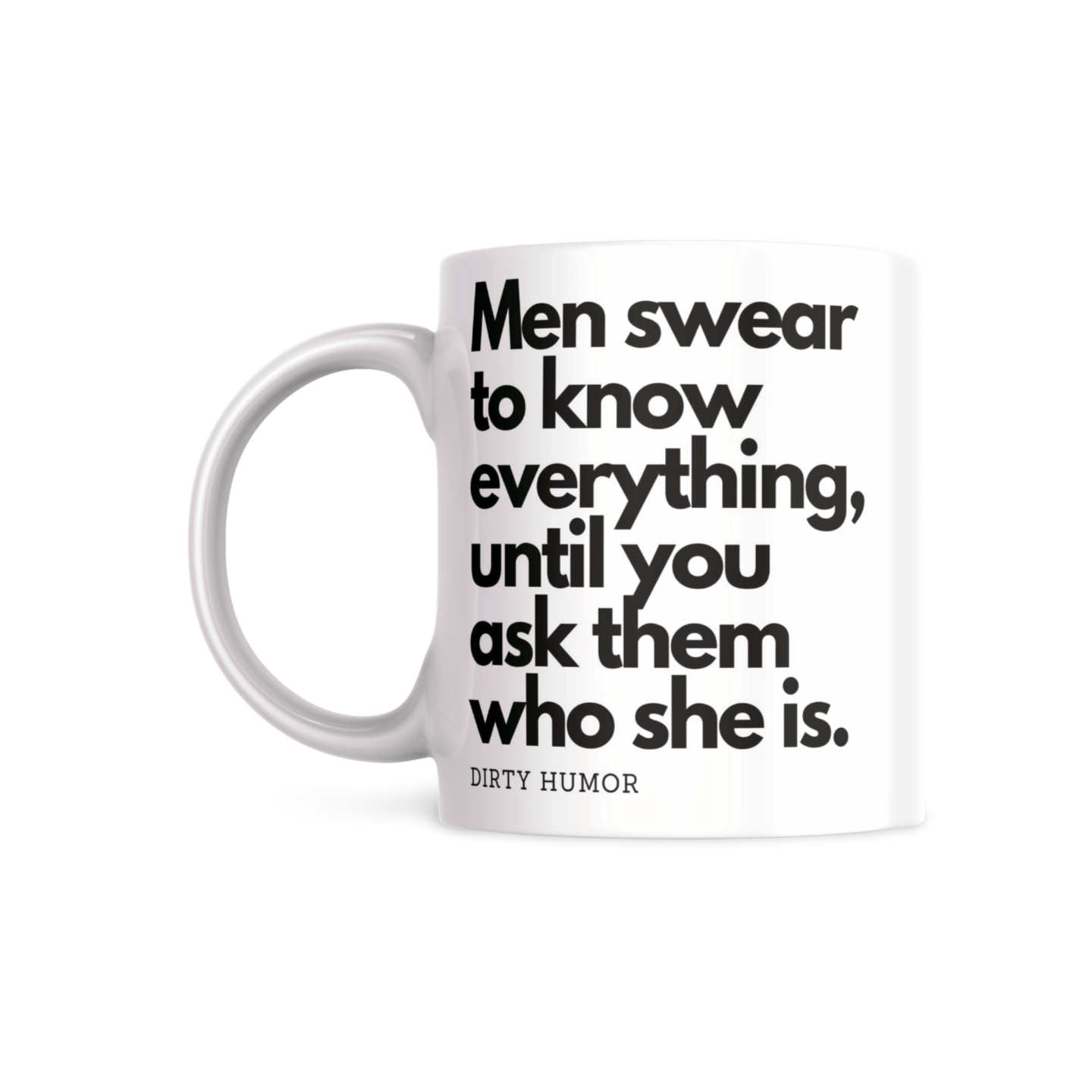 Men swear to know everything until you ask them who she is.