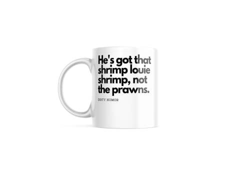 He's got that shrimp louie shrimp, not the prawns