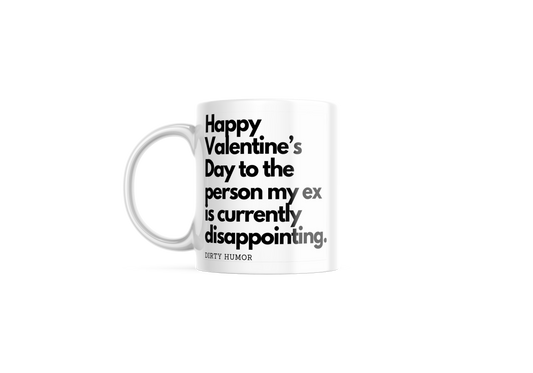 Happy Valentine’s Day to the person my ex is currently disappointing.